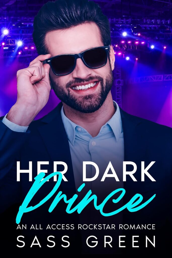 Book cover of Her Dark Prince by Sass Green, rockstar romance, smiling man lowering his sunglasses under stage lights.