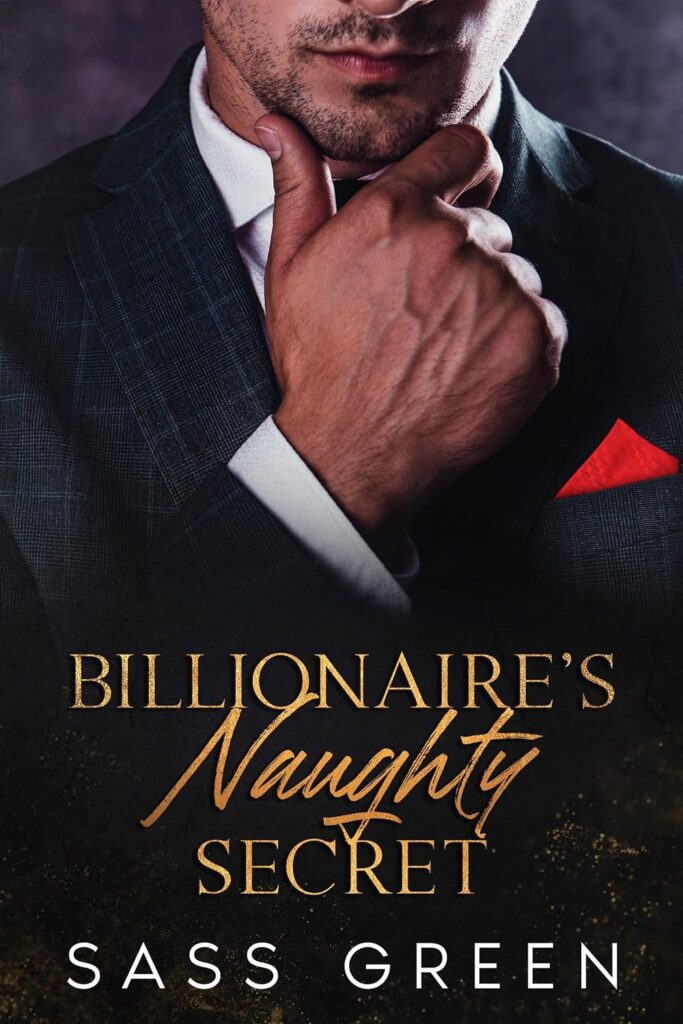 Book cover of Billionaire's Naughty Secret by Sass Green, billionaire romance, man in a suit with a red pocket square.