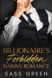 Book cover of Billionaire's Forbidden Nanny Romance by Sass Green, billionaire romance, man in a waistcoat, tie undone.