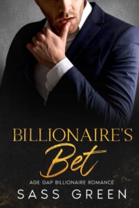 Book cover of Billionaire's Bet by Sass Green, age gap billionaire romance, man in a navy suit, finger on his lip.