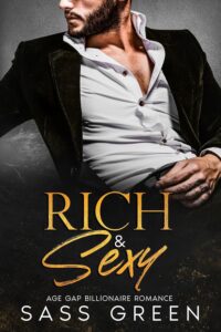 Book cover of Rich & Sexy by Sass Green, age gap billionaire romance, reclining man in an open shirt, tattooed hand.